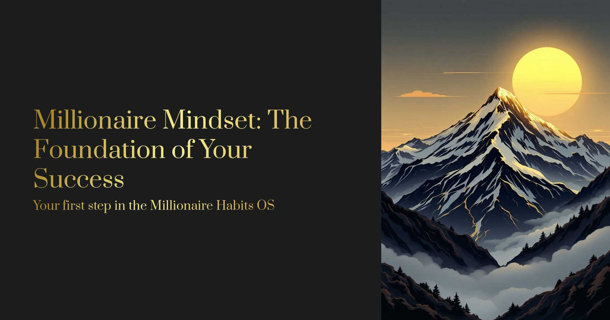 Millionaire Mindset: Build the Foundation of Your Success